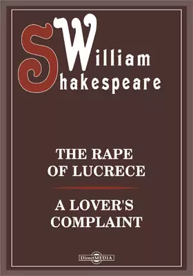 The Rape of Lucrece. A Lover's Complaint