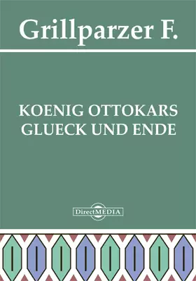 Koenig Ottokars Glueck und Ende