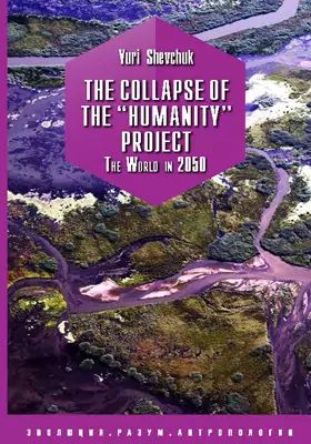 The collapse of the “Humanity” project: the World in 2050: научно-популярное издание