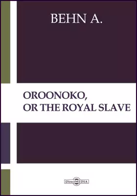Oroonoko, or The Royal Slave