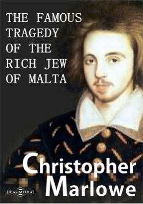 The Famous Tragedy of the Rich Jew of Malta