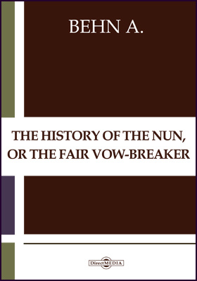 The History of the Nun, or The Fair Vow-Breaker. The Adventure of the Black Lady