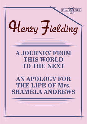 A Journey from this World to the Next. An Apology for the Life of Mrs. Shamela Andrews