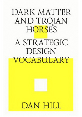 Dark matter and trojan horses. A strategic design vocabulary