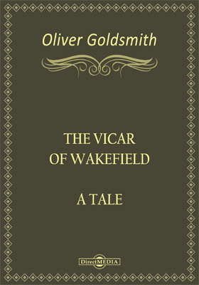 The Vicar of Wakefield. A Tale