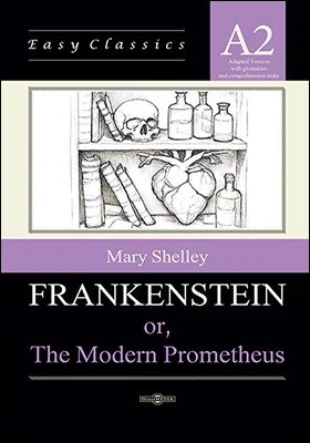 Frankenstein ; or, The Modern Prometheus