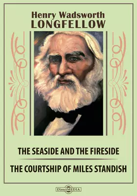 The Seaside and the Fireside. The Courtship of Miles Standish
