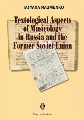 Textological Aspects of Musicology in Russia and the Former Soviet Union