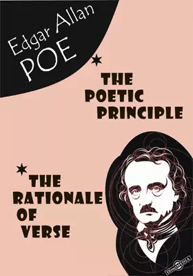 The Poetic Principle. The Rationale of Verse