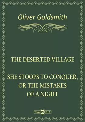 The Deserted Village. She Stoops to Conquer, or The Mistakes of a Night