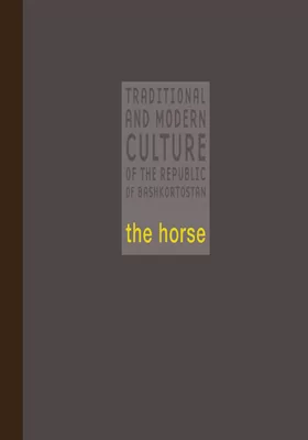 The horse: concerning the bashkir horse breed = Лошадь. О башкирской породе лошадей: научно-популярное издание