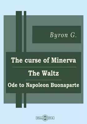 The Curse of Minerva. The Waltz. Ode to Napoleon Buonaparte. Hebrew Melodies. Ode on Venice