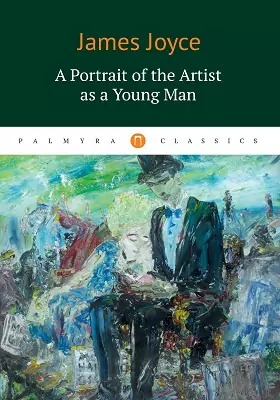 A Portrait of the Artist as a Young Man: художественная литература