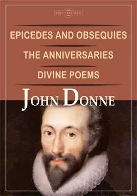 Epicedes and Obsequies. The Anniversaries. Divine Poems