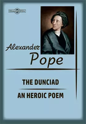 The Dunciad. An Heroic Poem