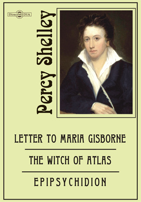 Letter to Maria Gisborne. The Witch of Atlas. Epipsychidion. Adonais. The Triumph of Life