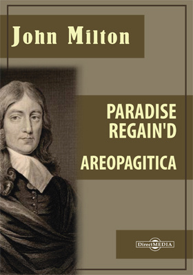 Paradise Regain'd. Areopagitica. A Speech for the Liberty of Unlicenc'd Printing