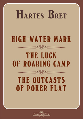 High-Water Mark. The Luck of Roaring Camp. The Outcasts of Poker Flat. Miggles. Tennessee's Partner. How Santa Claus Came to Simpson's Bar. An Ingenue of the Sierras
