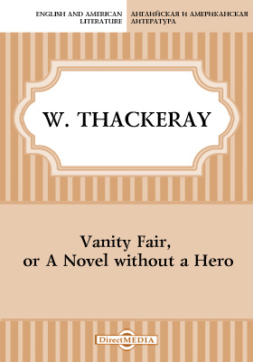 Vanity Fair, or A Novel without a Hero
