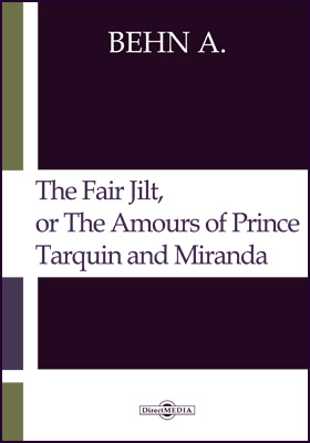 The Fair Jilt, or The Amours of Prince Tarquin and Miranda. The Court of the King of Bantam