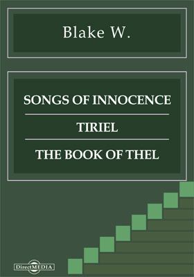 Songs of Innocence. Tiriel. The Book of Thel. The Marriage of Heaven and Hell. The French Revolution