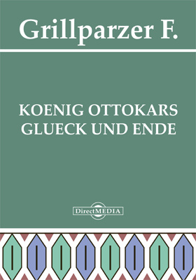Koenig Ottokars Glueck und Ende