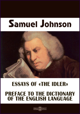 Essays of «The Idler». Preface to the Dictionary of the English Language. Preface to the Shakespeare Edition